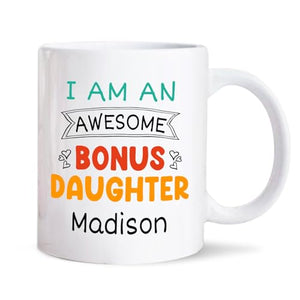 I Am An Awesome Bonus Daughter Best | Customised Coffee Mug | 11 OZ