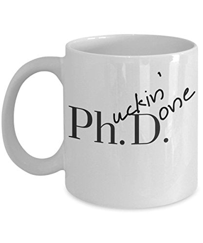 PhD Graduation Gifts Humorous Humor Done | Ceramic Coffee Mug | 11 OZ