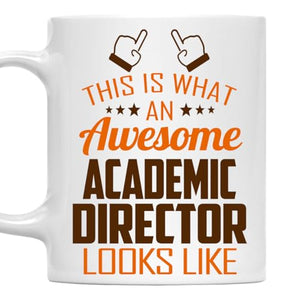 Awesome Academic Director This Is What an | Ceramic Coffee Mug | 11 OZ
