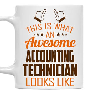 Awesome Accounting Technician This Is What an | Ceramic Coffee Mug | 11 OZ