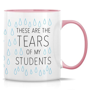 Funny These Are The Tears of My Students Funny | Ceramic Coffee Mug | 11 OZ