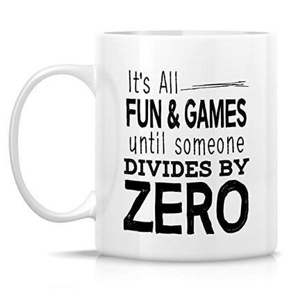 Funny It s All Fun Games Until Someone Divides | Ceramic Coffee Mug | 11 OZ