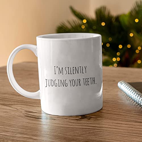 Dentist I m Silently Judging Your Teeth Unique | Ceramic Coffee Mug | 11 OZ