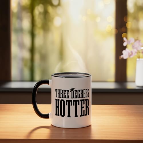 Three Degrees Hotter Matser s Degree PhD Funny | Ceramic Coffee Mug | 11 OZ