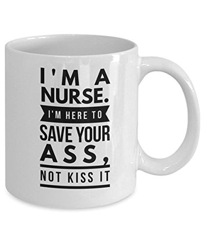 Funny for Nurses Here to Save Your Ass Not | Ceramic Coffee Mug | 11 OZ