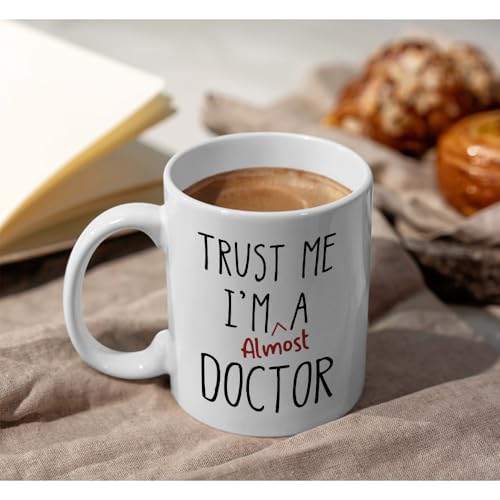 Trust Me I m Almost a Doctor Funny Birthday | Ceramic Coffee Mug | 11 OZ