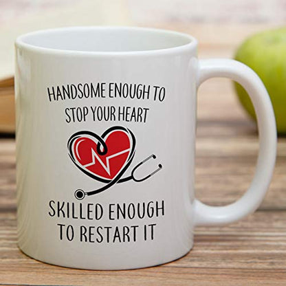 Funny Handsome Enough To Stop Your Heart | Ceramic Coffee Mug | 11 OZ
