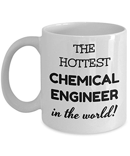 The Hottest Chemical Engineer In World Funny | Ceramic Coffee Mug | 11 OZ