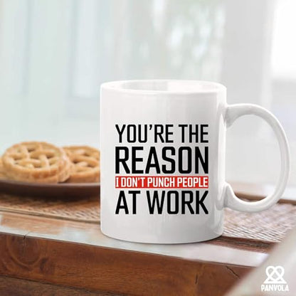 You re The Reason I Don t Punch People At Work | Ceramic Coffee Mug | 11 OZ
