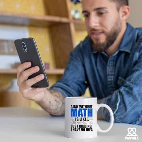 A Day Without Math Is Like Just Kidding I Have | Ceramic Coffee Mug | 11 OZ