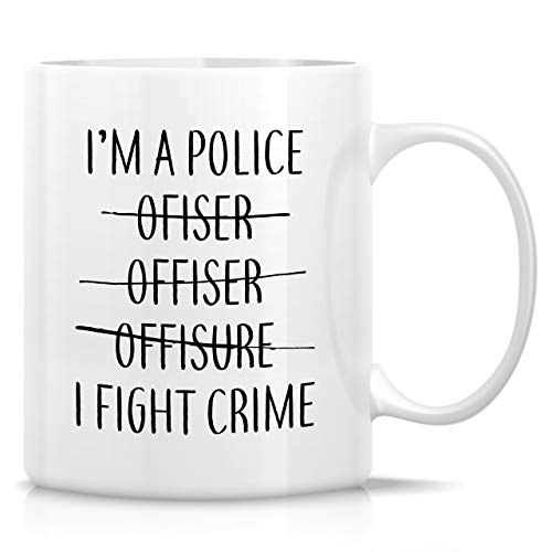 Funny I m A Police Officer Fight Crime Sarcasm | Ceramic Coffee Mug | 11 OZ