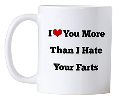 I Love You More Than Hate Your Farts Great | Ceramic Coffee Mug | 11 OZ