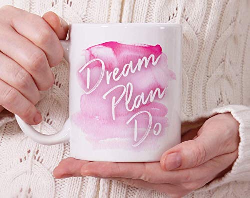 Dream Plan Do Inspirational Motivational | Ceramic Coffee Mug | 11 OZ
