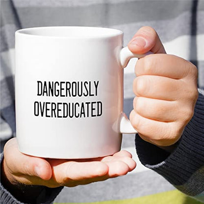 Funny Dangerously Overeducated PHD Master | Ceramic Coffee Mug | 11 OZ