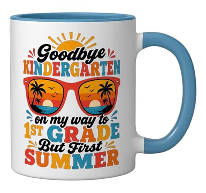 Goodbye Kindergarten First Summer Graduation | Ceramic Coffee Mug | 11 OZ