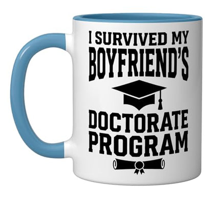 I Survived My Boyfriend s Doctorate Program | Ceramic Coffee Mug | 11 OZ