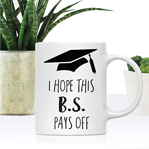 Graduation Gift I Hope This B S Pays Off | Ceramic Coffee Mug | 11 OZ