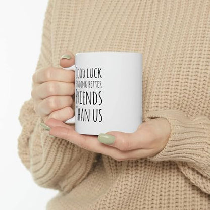Personalized Good Luck Finding Better | Customised Coffee Mug | 11 OZ