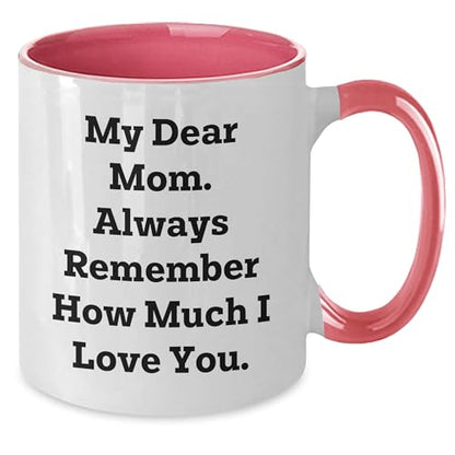 Funny Mom Gift for Graduation My Dear Always | Ceramic Coffee Mug | 11 OZ