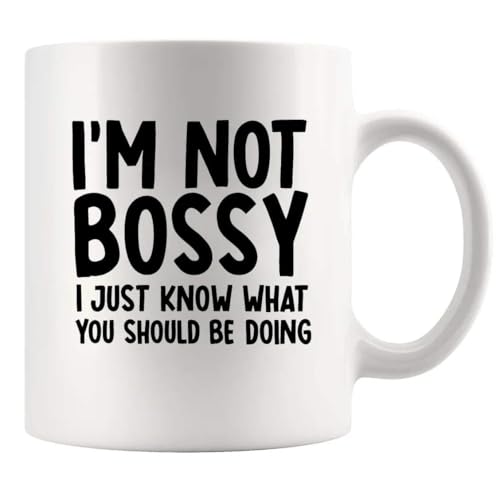 I m Not Bossy Just Know What You Should Be | Ceramic Coffee Mug | 11 OZ