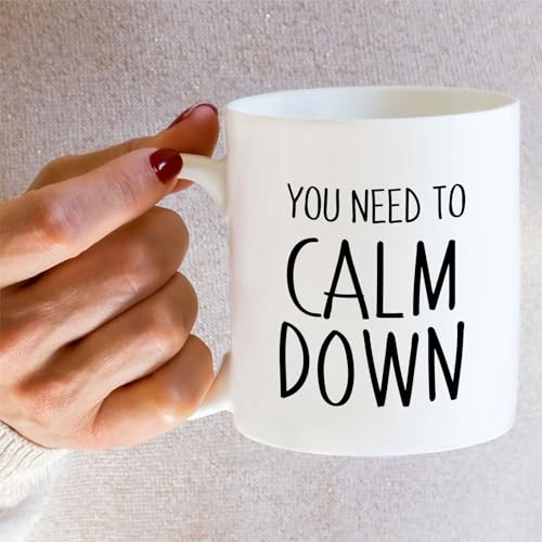 Funny You Need To Calm Down or Birthday | Ceramic Coffee Mug | 11 OZ