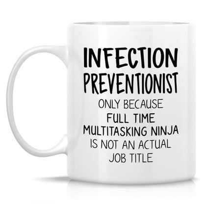 Funny Infection Preventionist or Humorous Gift | Ceramic Coffee Mug | 11 OZ