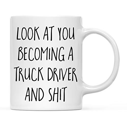 Funny Gift Look at You Becoming a Truck Driver | Ceramic Coffee Mug | 11 OZ