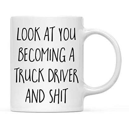 Funny Gift Look at You Becoming a Truck Driver | Ceramic Coffee Mug | 11 OZ