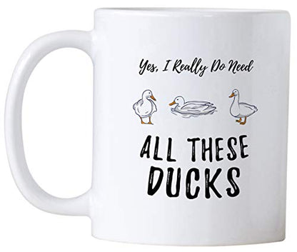 Funny Duck Yes I Really Do Need All These | Ceramic Coffee Mug | 11 OZ