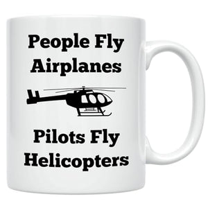 Helicopter Pilot Pilots People Fly Airplanes | Ceramic Coffee Mug | 11 OZ