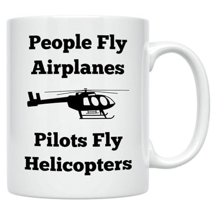 Helicopter Pilot Pilots People Fly Airplanes | Ceramic Coffee Mug | 11 OZ
