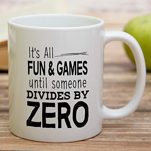 Funny It s All Fun Games Until Someone Divides | Ceramic Coffee Mug | 11 OZ