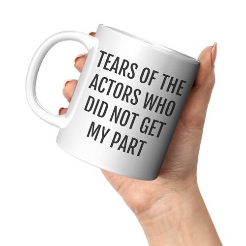Funny Actor Tears of the Actors Who Did Not | Ceramic Coffee Mug | 11 OZ