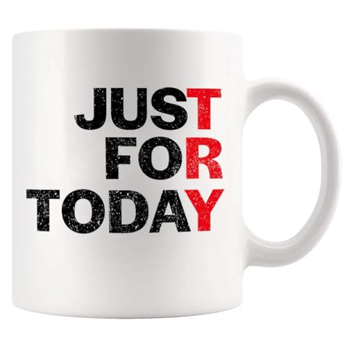 Just For Today Sobriety Gifts Men Women Sober | Ceramic Coffee Mug | 11 OZ