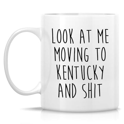 Funny for Moving to Kentucky Gift Relocating | Ceramic Coffee Mug | 11 OZ