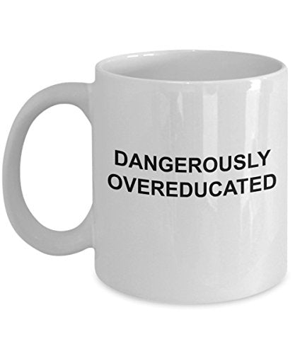 Gift for Physics Doctorate Dagerously | Ceramic Coffee Mug | 11 OZ