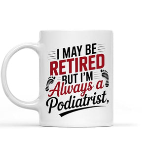 Funny Gift for Graduate Podiatrist Retirement | Ceramic Coffee Mug | 11 OZ