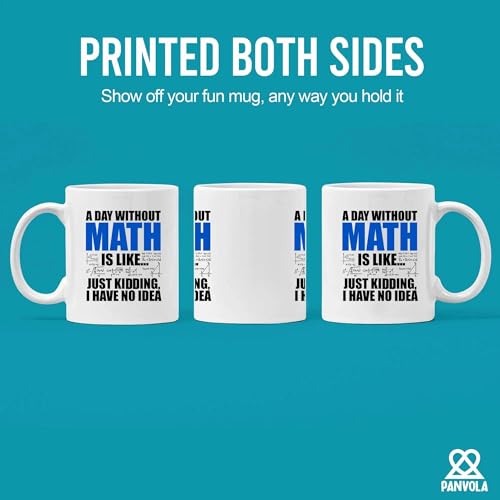 A Day Without Math Is Like Just Kidding I Have | Ceramic Coffee Mug | 11 OZ