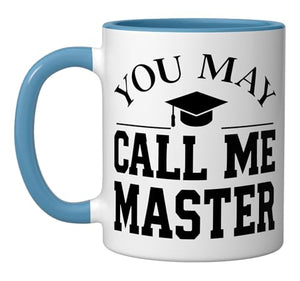 Masters Degree Master Graduation You May Call | Ceramic Coffee Mug | 11 OZ
