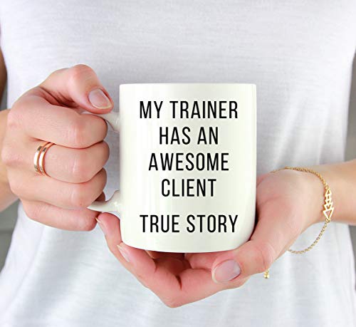 Funny Gag Gift My Trainer Has an Awesome | Ceramic Coffee Mug | 11 OZ