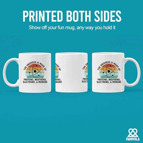 Universe Is Made Of Protons Neutrons Electrons | Ceramic Coffee Mug | 11 OZ