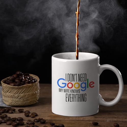 Veracco I Don t Need My Wife Knows Everything | Ceramic Coffee Mug | 11 OZ