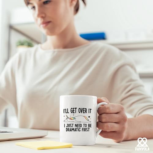 I ll Get Over It Just Need To Be Dramatic | Ceramic Coffee Mug | 11 OZ