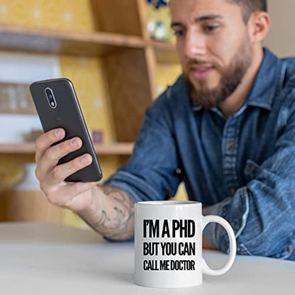 I m A PHD But You Can Call Me Doctor | Ceramic Coffee Mug | 11 OZ