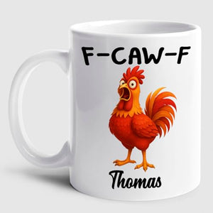 Caw F Rooster Sarcastic Personalized | Customised Coffee Mug | 11 OZ