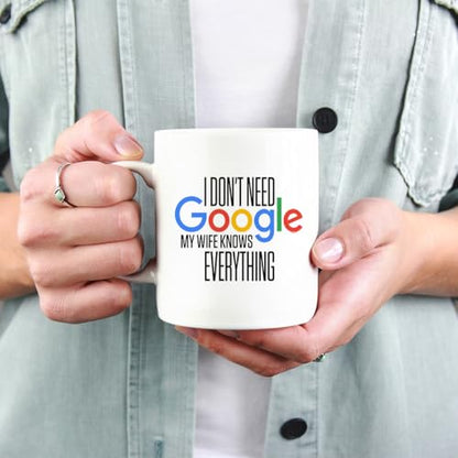 Veracco I Don t Need My Wife Knows Everything | Ceramic Coffee Mug | 11 OZ