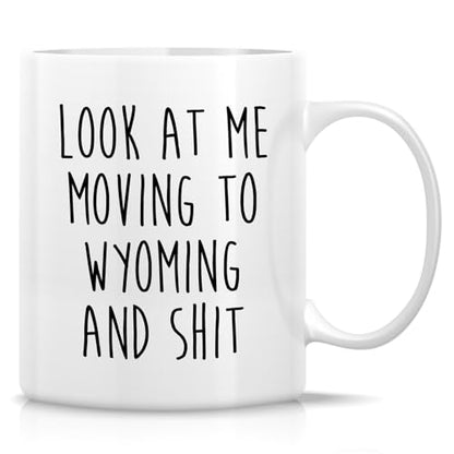 Funny for Moving to Wyoming Gift Relocating | Ceramic Coffee Mug | 11 OZ