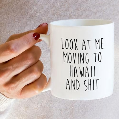 Funny for Moving to Hawaii Gift or Relocating | Ceramic Coffee Mug | 11 OZ