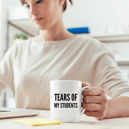 Tears of My Students Teacher Funny Graduation | Ceramic Coffee Mug | 11 OZ