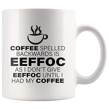 Spelled Backward As I Don t Give Eeffoc Until | Ceramic Coffee Mug | 11 OZ